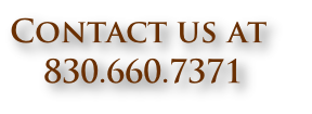 Contact us at 
830.660.7371
